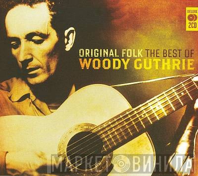 Woody Guthrie - Original Folk - The Best Of Woody Guthrie