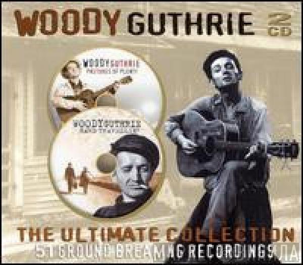 Woody Guthrie - The Ultimate Collection. 51 Ground Breaking Recordings (Pastures Of Plenty/Hard Travellin')