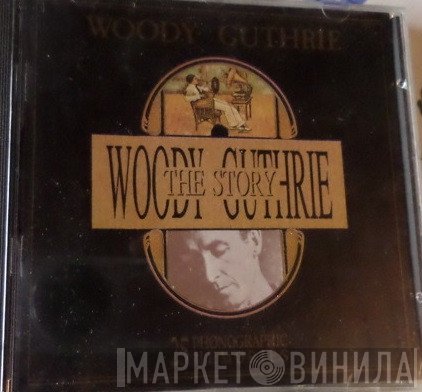 Woody Guthrie - The Woody Guthrie Story