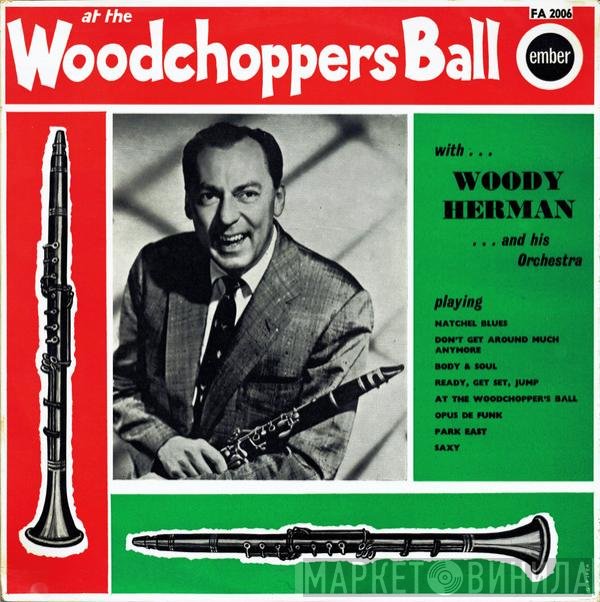 Woody Herman And His Orchestra - At The Woodchoppers Ball