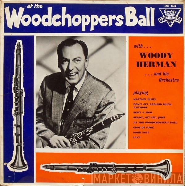 Woody Herman And His Orchestra - At The Woodchoppers Ball