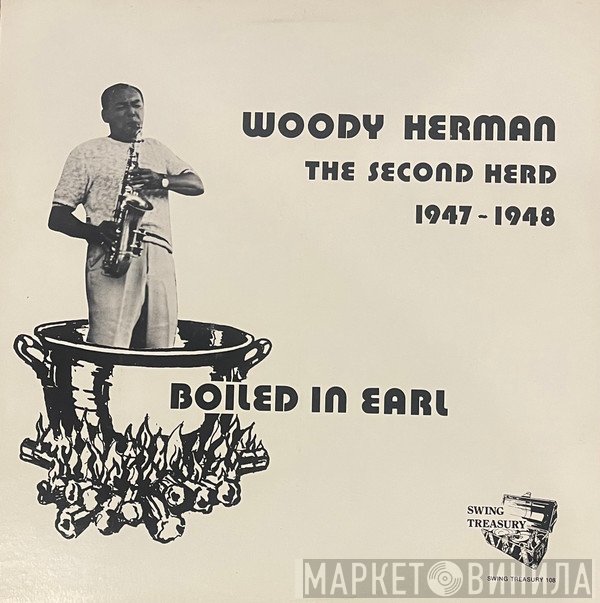 Woody Herman And His Orchestra - Boiled In Earl (The Second Herd 1947-1948)