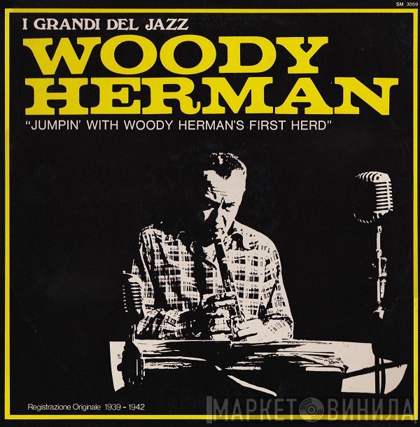 Woody Herman And His Orchestra - Jumpin' With Woody Herman's First Herd