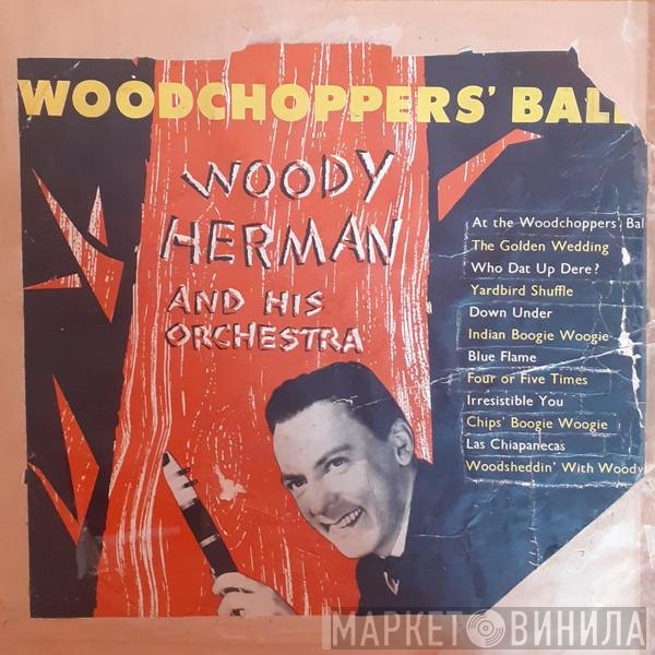 Woody Herman And His Orchestra - Woodchopper's Ball