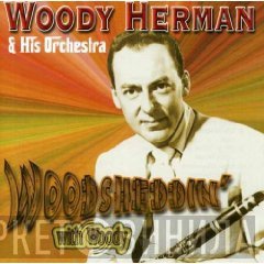 Woody Herman And His Orchestra - Woodsheddin' With Woody