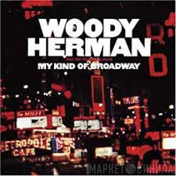 Woody Herman And The Swingin' Herd - My Kind Of Broadway