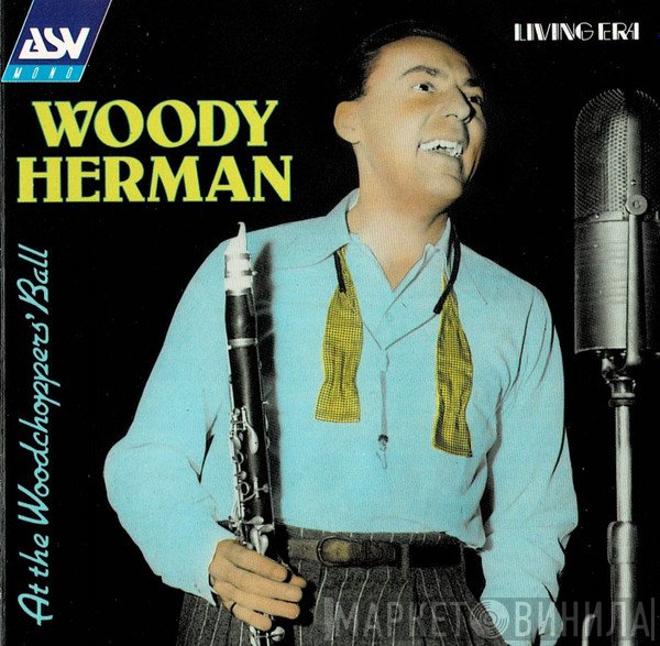 Woody Herman - At The Woodchopper's Ball