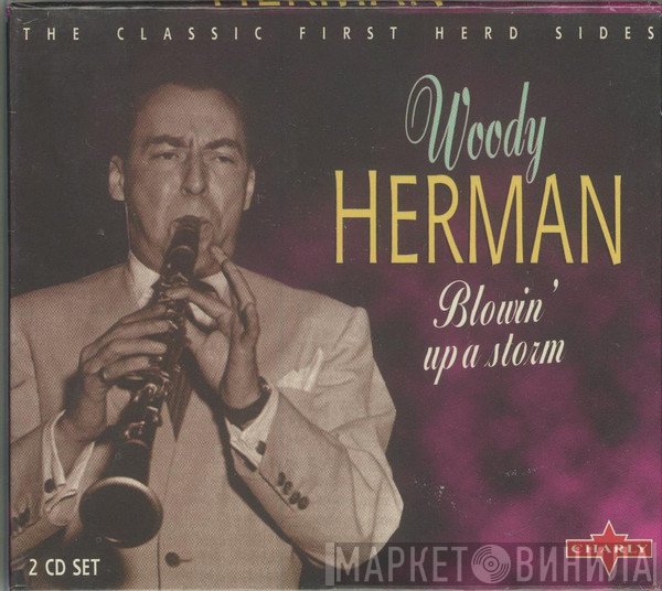 Woody Herman - Blowin' Up A Storm (The Classic First Herd Sides)
