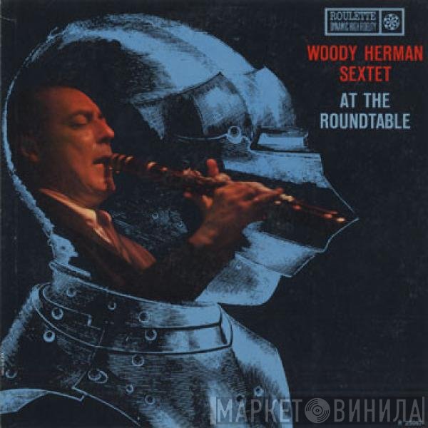 Woody Herman Sextet  - At The Roundtable