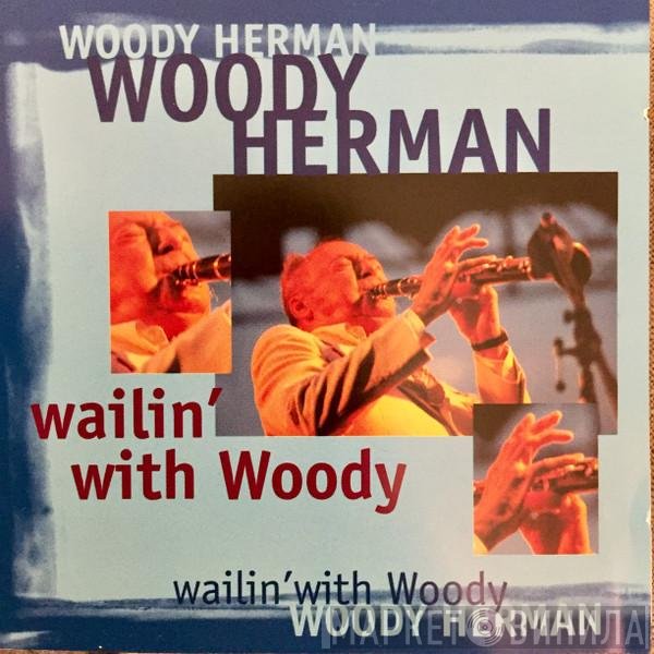 Woody Herman - Wailin' With Woody
