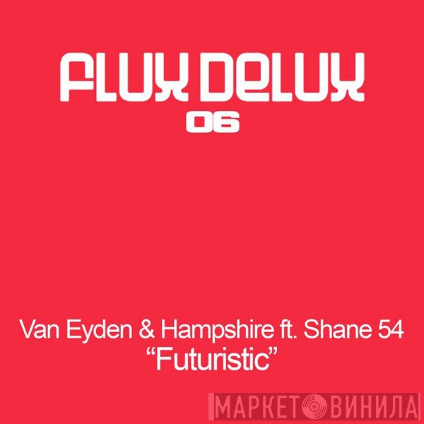 Woody van Eyden & Chris Hampshire Ft. Shane 54  - Futuristic