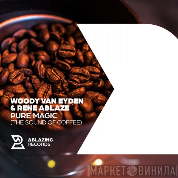Woody van Eyden & Rene Ablaze  - Pure Magic (Sound Of Coffee)