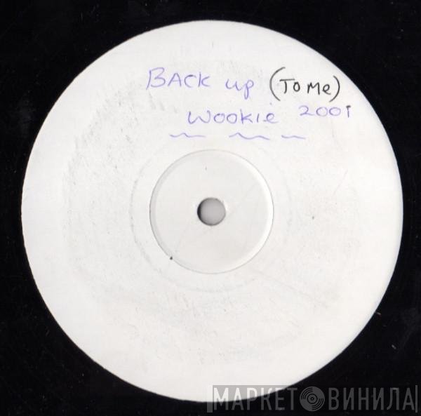 Wookie Featuring Lain  - Back Up (To Me)