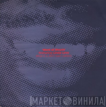 Word Of Mouth , Linda Love - What It Is (Ain't Losin Control)