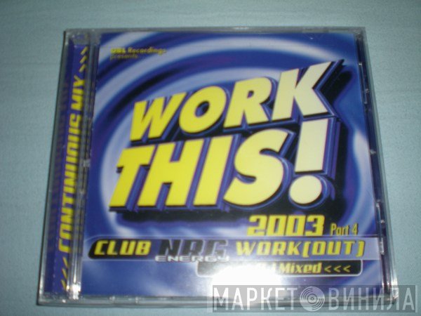  - Work This! 2003 Part 4