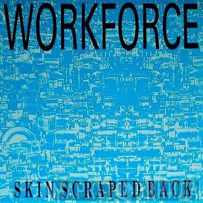 Workforce - Skin Scraped Back