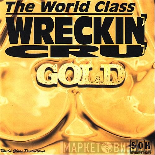 World Class Wreckin' Cru  - Gold