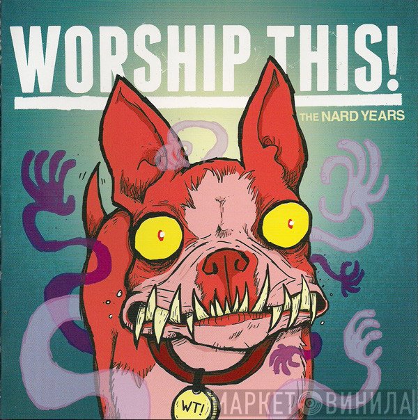 Worship This! - The Nard Years