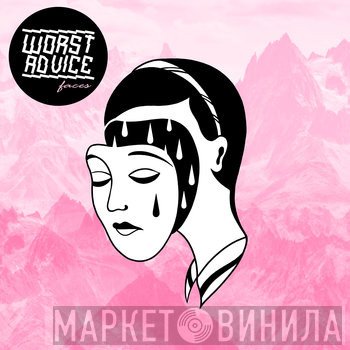 Worst Advice - Faces