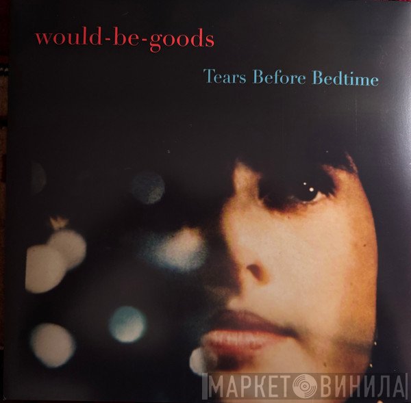 Would-Be-Goods - Tears Before Bedtime 