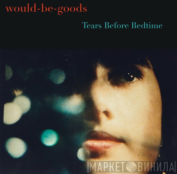 Would-Be-Goods - Tears Before Bedtime 