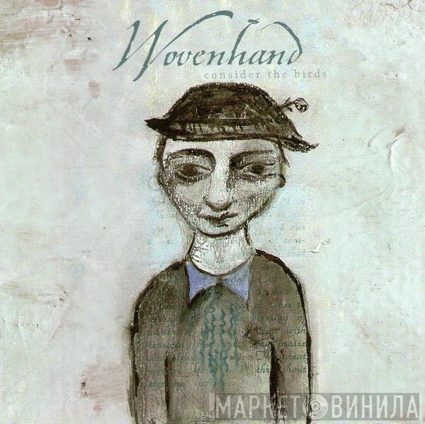 Woven Hand - Consider The Birds