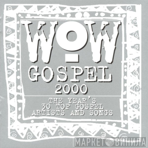  - Wow Gospel 2000 - The Year's 30 Top Gospel Artists And Songs