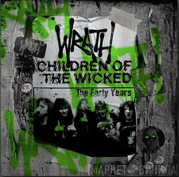 Wrath  - Children Of The Wicked (The Early Years)