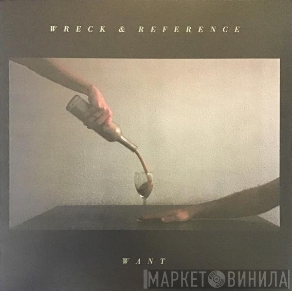 Wreck And Reference - Want