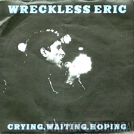 Wreckless Eric - Crying, Waiting, Hoping