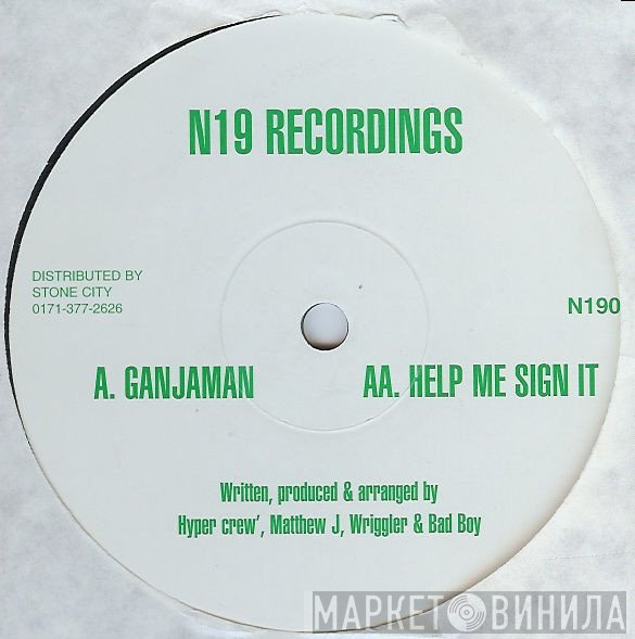 Wriggler, Hyper Crew, Bad Boy , Matthew J - Ganjaman / Help Me Sign It