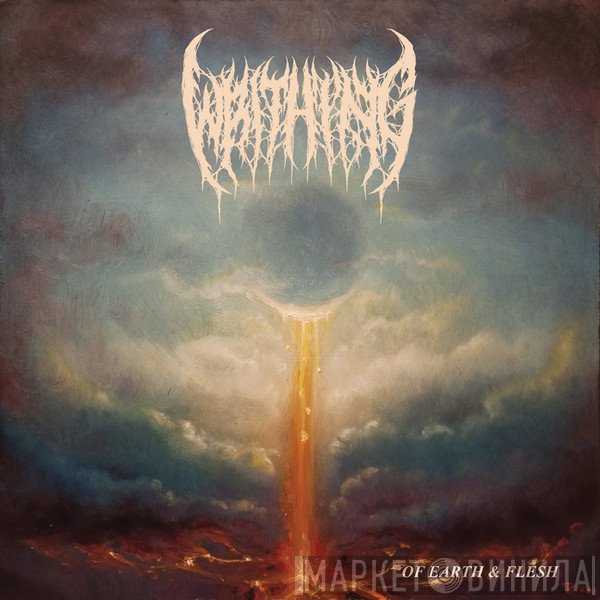 Writhing  - Of Earth &amp; Flesh