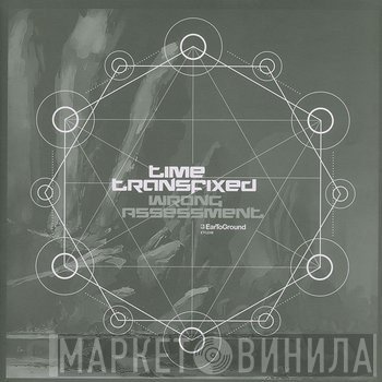 Wrong Assessment  - Time Transfixed