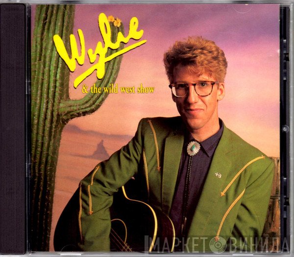 Wylie &amp; The Wild West - Wylie &amp; The Wild West Show