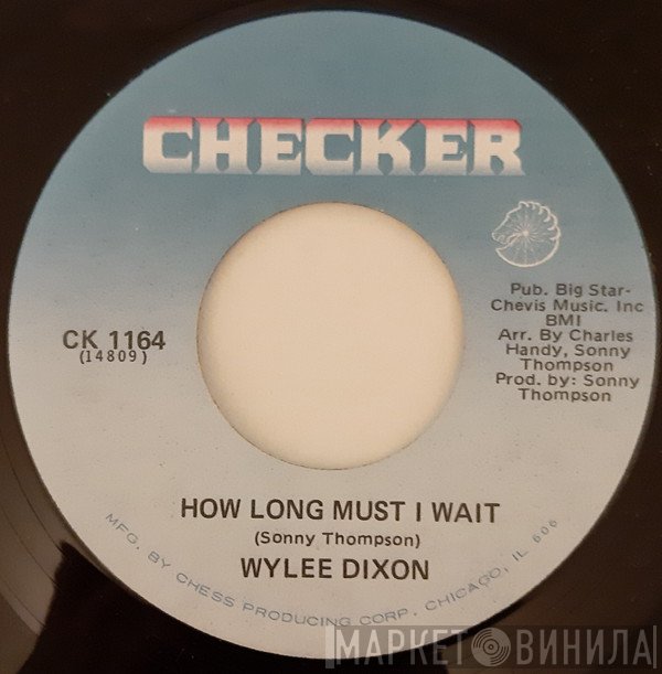 Wylie Dixon - How Long Must I Wait