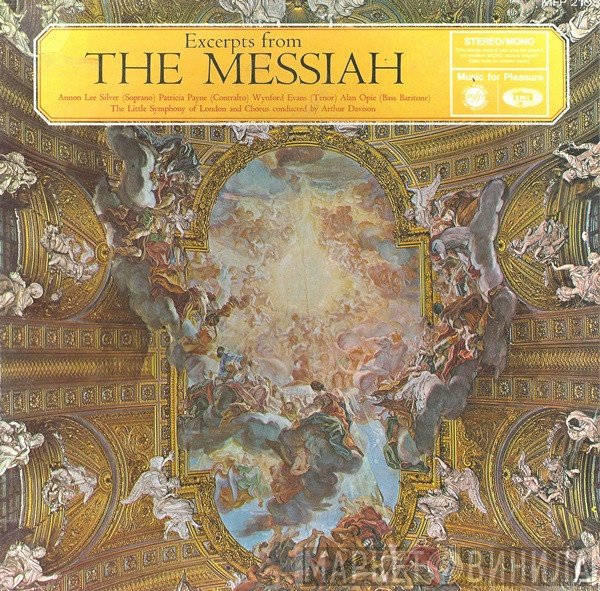 Wynford Evans, Patricia Payne, Arthur Davison, Annon Lee Silver, Alan Opie, The Little Symphony &amp; Chorus Of London - Excerpts From The Messiah