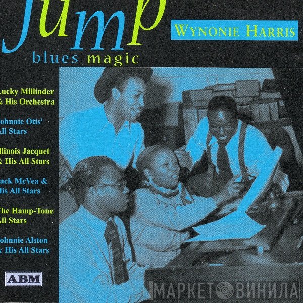 Wynonie Harris, Lucky Millinder And His Orchestra, Johnny Otis' All Stars, Illinois Jacquet And His All Stars, Jack McVea's All Stars, Hamp-Tone All Stars, Johnny Alston & His All Stars - Wynonie Harris - Jump Blues Magic