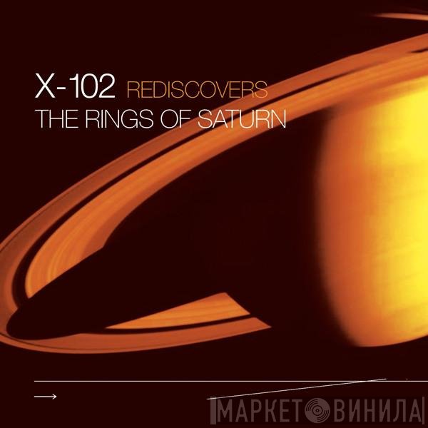 X-102  - Rediscovers The Rings Of Saturn