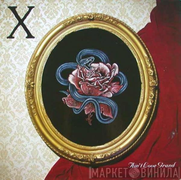 X  - Ain't Love Grand