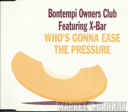 X-Bar, Bontempi Owners Club - Who's Gonna Ease The Pressure