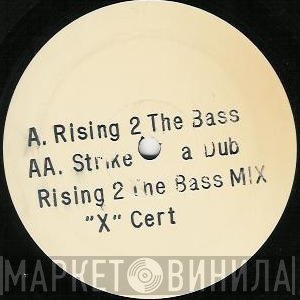 X-Certificate  - Rising 2 The Bass / Strike A Dub
