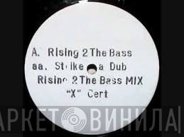 X-Certificate  - Rising 2 The Bass / Strike A Dub