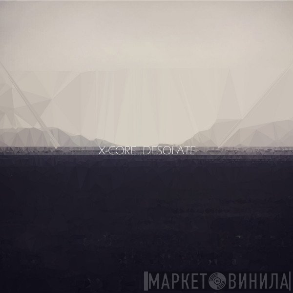 X-Core  - Desolate
