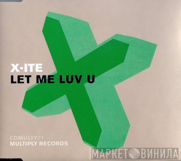 X-Ite  - Let Me Luv U
