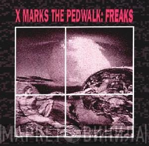 X-Marks The Pedwalk  - Freaks