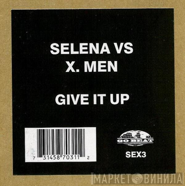 X-Men , Selena  - Give It Up