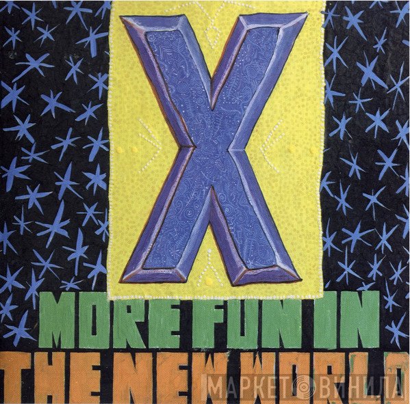 X   - More Fun In The New World