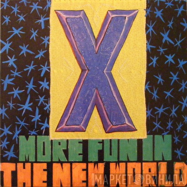 X   - More Fun In The New World