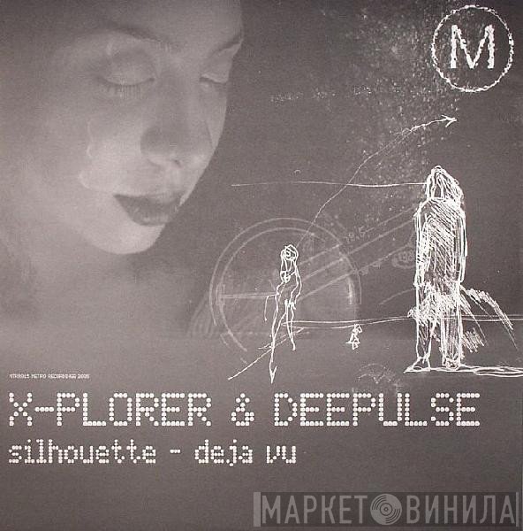 X-Plorer & Dee'Pulse - Silhouette / Deja Vu