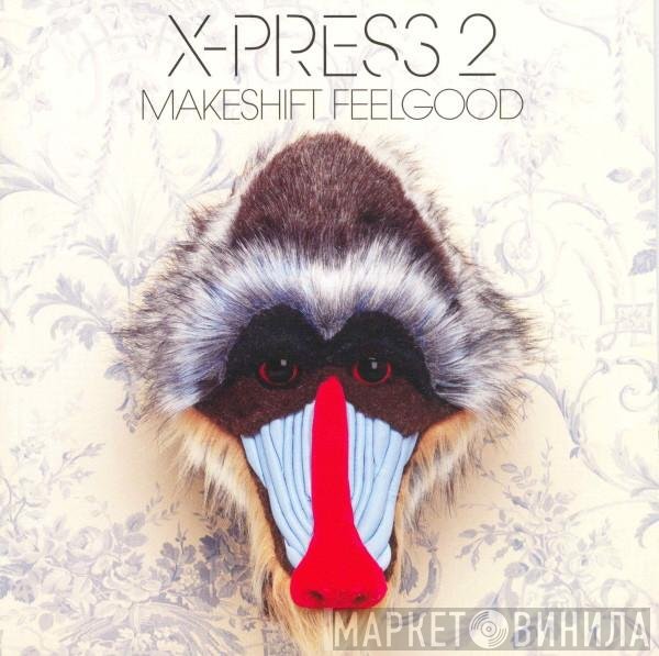 X-Press 2 - Makeshift Feelgood